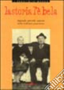 La storia l'è bela. Leggende, proverbi e canzoni della tradizione piemontese. Testo piemontese e italiano libro di Dutto Alessandro; Nigra Costantino