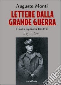 Lettere dalla grande guerra libro di Monti Augusto; Tesio G. (cur.)