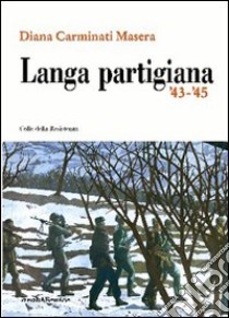 Langa partigiana '43-'45 libro di Carminati Masera Diana