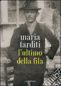 L'ultimo della fila libro di Tarditi Maria