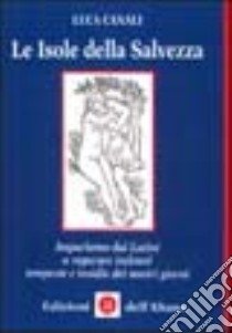 Le isole della salvezza. Impariamo dai latini a superare indenni tempeste e insidie dei nostri giorni libro di Canali Luca; Pellegrini M. (cur.)