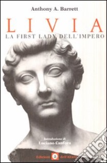 Livia. La First Lady dell'impero libro di Barrett Anthony