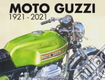 Moto Guzzi 1921-2021. Ediz. italiana e inglese libro