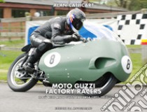 Moto Guzzi Factory Racers. Ediz. italiana e inglese libro di Cathcart Alan