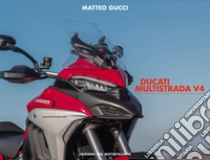 Ducati Multistrada V4. Ediz. italiana e inglese libro di Gucci Matteo