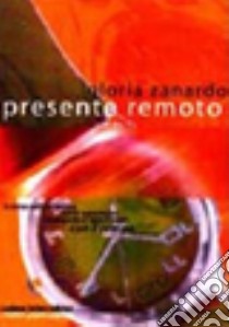 Presente remoto libro di Zanardo Gloria