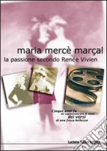 La passione secondo Renée Vivien libro di Marçal Mercè Maria