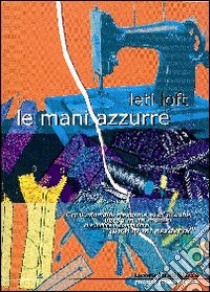 Le mani azzurre libro di Loft Leti