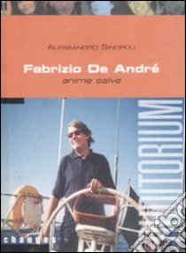 Fabrizio De André. Anime salve libro di Sinopoli Alessandro