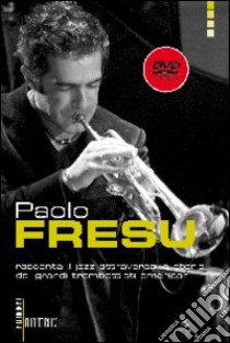 Paolo Fresu racconta il jazz attraverso la storia dei grandi trombettisti americani. Con DVD libro di Fresu Paolo