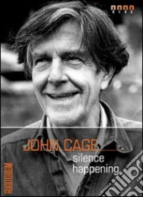 John Cage. Silence happening. Con CD Audio libro