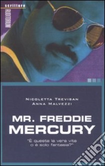 Mr. Freddie Mercury libro di Trevisan Nicoletta; Malvezzi Anna