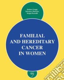 Familial and hereditary cancer in women libro di Mancuso S. (cur.); Pecorelli S. (cur.); Greggi S. (cur.)