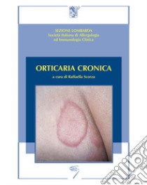 Orticaria cronica libro di Scorza R. (cur.)