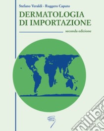 Dermatologia di importazione libro di Veraldi Stefano; Caputo Ruggero