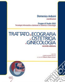 Trattato di ecografia in ostetricia e ginecologia libro di Arduini D. (cur.)