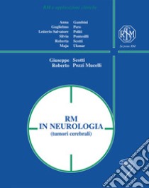 RM in neurologia (tumori cerebrali). Ediz. a spirale libro di Scotti G. (cur.); Pozzi Mucelli R. (cur.)