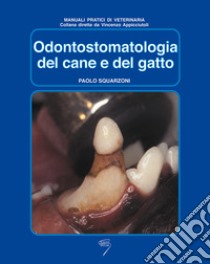 Odontostomatologia del cane e del gatto libro di Squarzoni Paolo