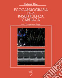 Ecocardiografia nell'insufficienza cardiaca. Con CD-ROM libro di Ghio Stefano