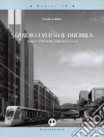 Scandicci verso il Duemila. Dall'espansione edilizia a oggi libro di Fabbri Paolo