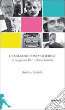 L'emiliano postmoderno. Ediz. illustrata libro di Paolella Andrea