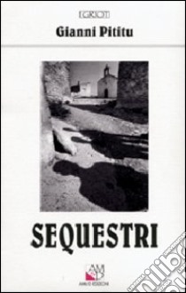 Sequestri. Il cielo nascosto libro di Pititu Gianni