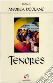 Tenores. Canto e comunicazione sociale in Sardegna libro di Deplano Andrea