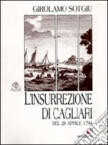 L'insurrezione di Cagliari del 28 aprile 1794 libro di Sotgiu Girolamo