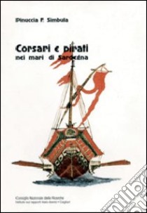 Corsari e pirati nei mari di Sardegna libro di Simbula Pinuccia Franca