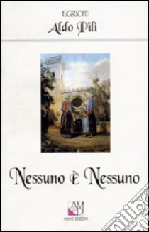 Nessuno è nessuno libro di Pili Aldo