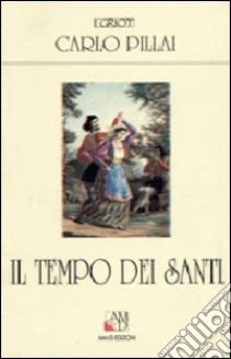 Il tempo dei santi libro di Pillai Carlo