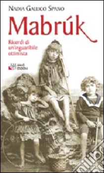 Mabruk. Ricordi di un'inguaribile ottimista libro di Gallico Spano Nadia