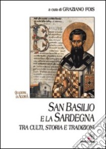 San Basilio e la Sardegna tra culti, storia e tradizioni libro di Fois G. (cur.)