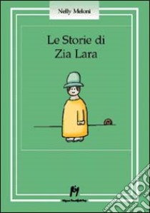 Le storie di zia Lara libro di Meloni Nelly