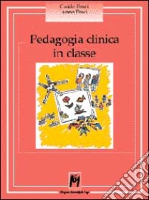 Pedagogia clinica in classe. Scuola materna libro di Pesci Guido - Pesci Anna