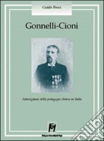 Gonnelli-Cioni. Antesignano della pedagogia clinica in Italia libro di Pesci Guido