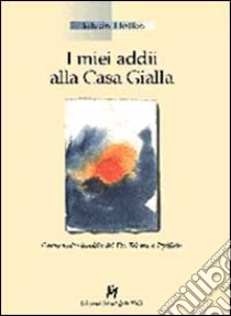 I miei addii alla casa gialla. Opera molto insolita del dr. Telemaco Pfeiflein libro di Hollòs István