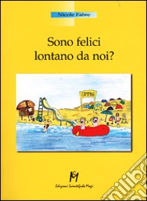 Sono felici lontano da noi? libro di Fabre Nicole