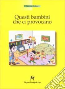 Questi bambini che ci provocano libro di Fabre Nicole