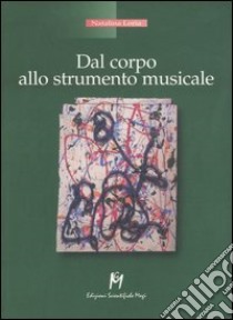 Dal corpo allo strumento musicale libro di Loria Natalina