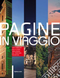 Pagine in viaggio. Voci e immagini della storia bimillenaria del territorio piacentino libro di Barabaschi E. (cur.)