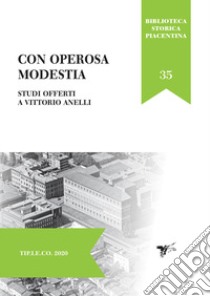 Con operosa modestia. Studi offerti a Vittorio Anelli libro di Garavelli E. (cur.); Riva A. (cur.)