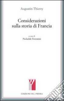 Considerazioni sulla storia di Francia libro di Thierry Augustin; Fiorentini P. (cur.)