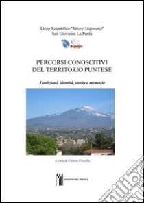 Percorsi conoscitivi del territorio puntese. Tradizioni, identità, storia e memorie libro di Fiscella V. (cur.)