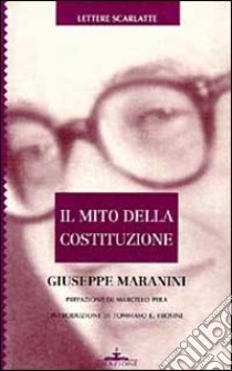 Il mito della Costituzione libro di Maranini Giuseppe; Frosini T. E. (cur.)