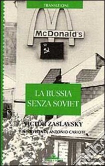 La Russia senza soviet libro di Zaslavsky Victor; Carioti A. (cur.)