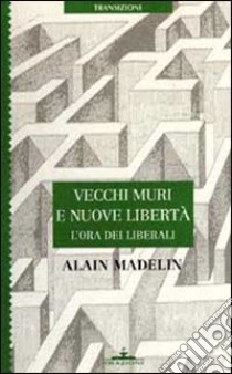 Vecchi muri e nuove libertà libro di Madelin Alain; Petroni A. M. (cur.)