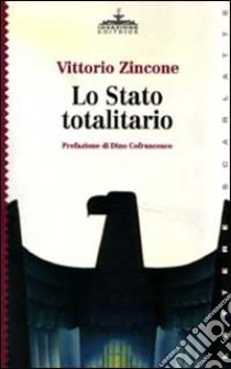 Lo stato totalitario libro di Zincone Vittorio