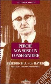 Perché non sono un conservatore libro di Hayek Friedrich A. von