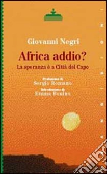 Africa addio? La speranza è a Città del Capo libro di Negri Giovanni